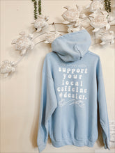 Load image into Gallery viewer, Support Your Local Caffeine Dealer Hoodie