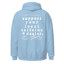 Load image into Gallery viewer, Support Your Local Caffeine Dealer Hoodie