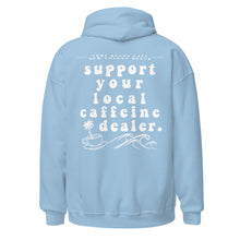 Load image into Gallery viewer, Support Your Local Caffeine Dealer Hoodie
